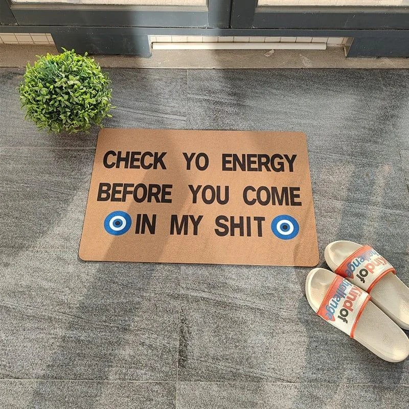 Check Yo Energy Before You Come In My Shi* Doormat - Glova